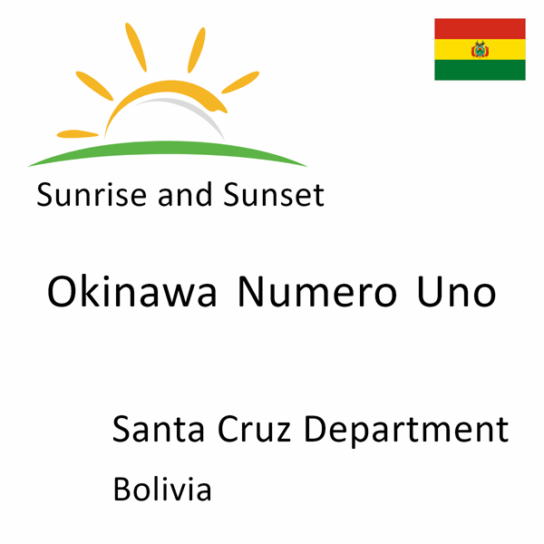 Sunrise and sunset times for Okinawa Numero Uno, Santa Cruz Department, Bolivia