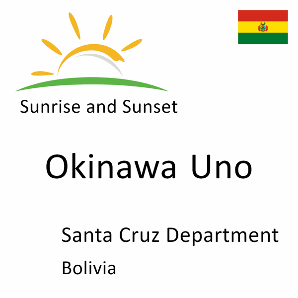 Sunrise and sunset times for Okinawa Uno, Santa Cruz Department, Bolivia