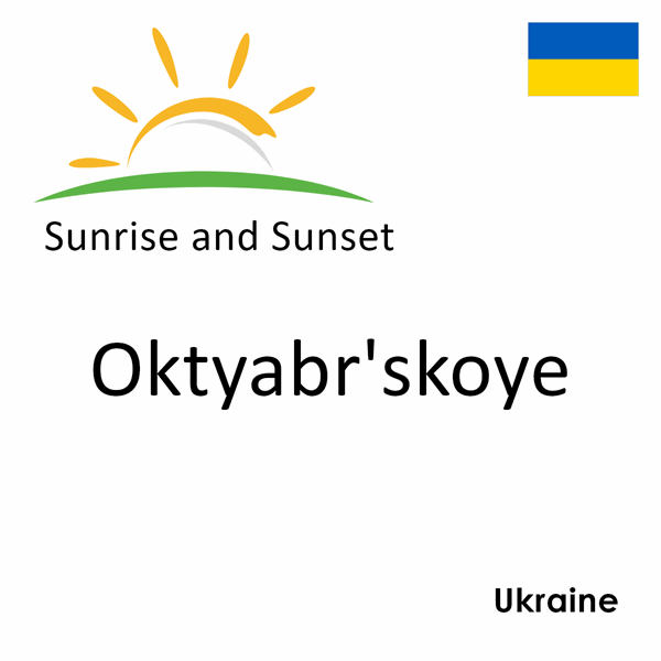 Sunrise and sunset times for Oktyabr'skoye, Ukraine