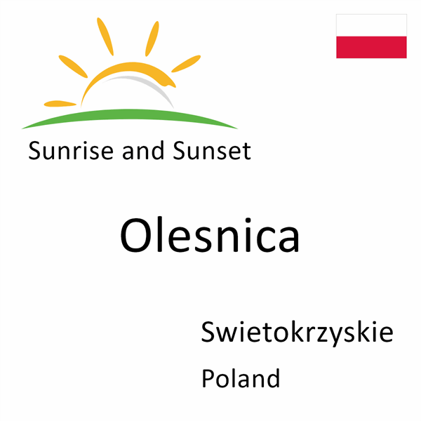 Sunrise and sunset times for Olesnica, Swietokrzyskie, Poland