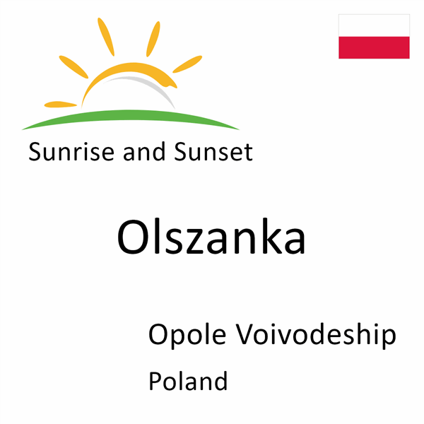 Sunrise and sunset times for Olszanka, Opole Voivodeship, Poland