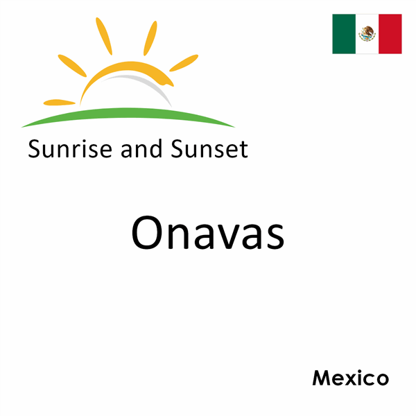 Sunrise and sunset times for Onavas, Mexico