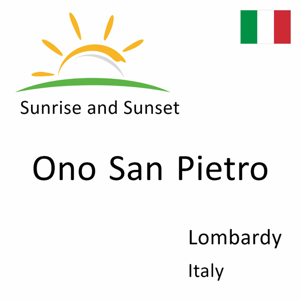 Sunrise and sunset times for Ono San Pietro, Lombardy, Italy