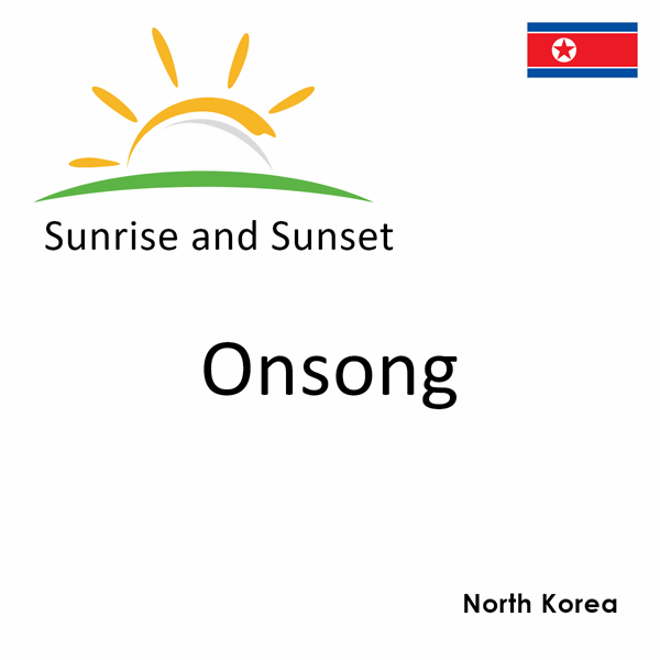 Sunrise and sunset times for Onsong, North Korea