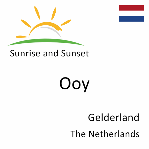 Sunrise and sunset times for Ooy, Gelderland, The Netherlands