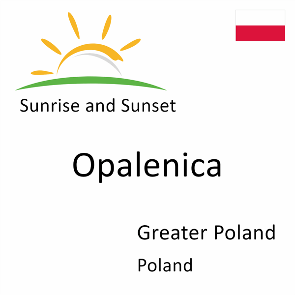 Sunrise and sunset times for Opalenica, Greater Poland, Poland