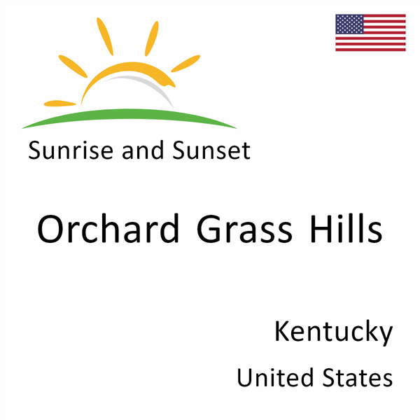 Sunrise and sunset times for Orchard Grass Hills, Kentucky, United States