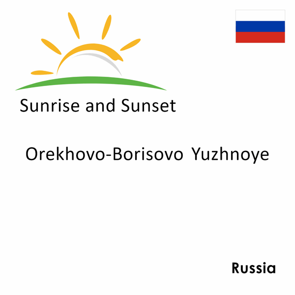 Sunrise and sunset times for Orekhovo-Borisovo Yuzhnoye, Russia