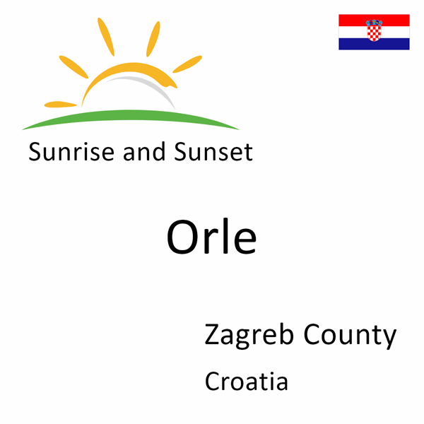 Sunrise and sunset times for Orle, Zagreb County, Croatia