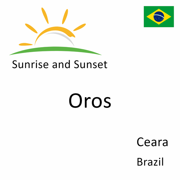 Sunrise and sunset times for Oros, Ceara, Brazil