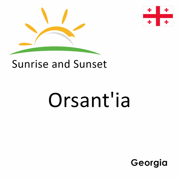 Sunrise and sunset times for Orsant'ia, Georgia