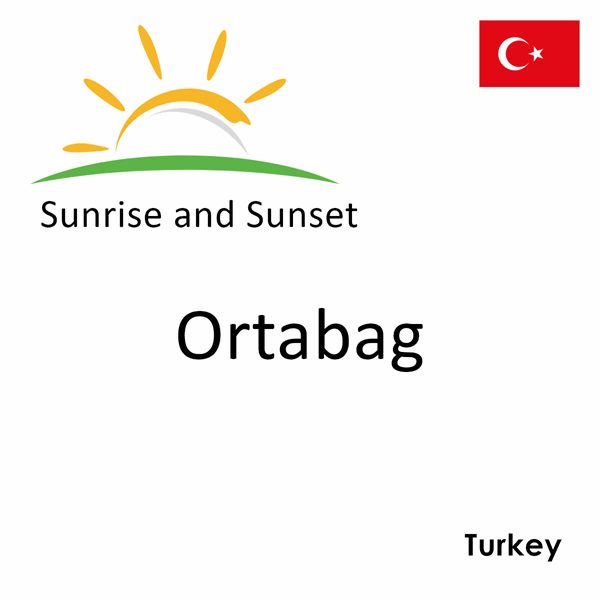 Sunrise and sunset times for Ortabag, Turkey