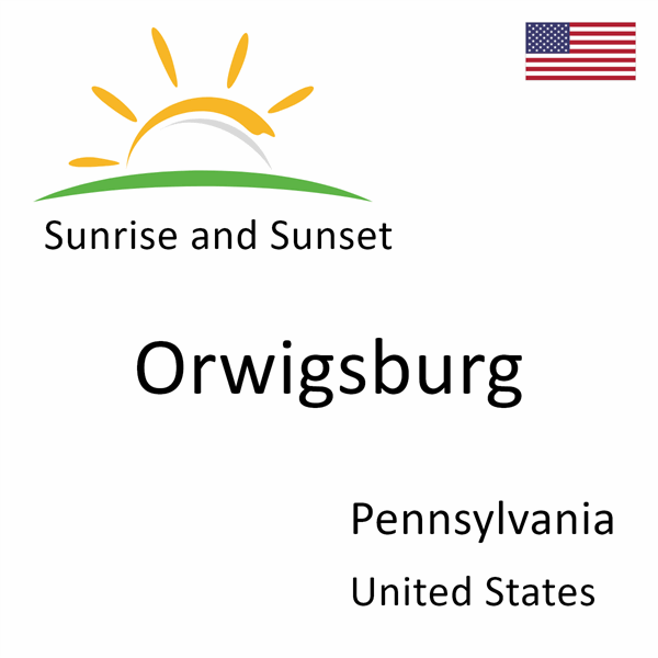 Sunrise and sunset times for Orwigsburg, Pennsylvania, United States