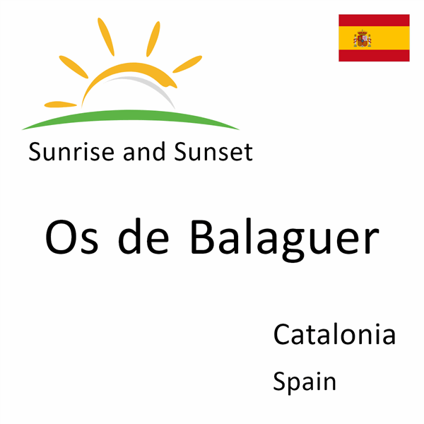 Sunrise and sunset times for Os de Balaguer, Catalonia, Spain