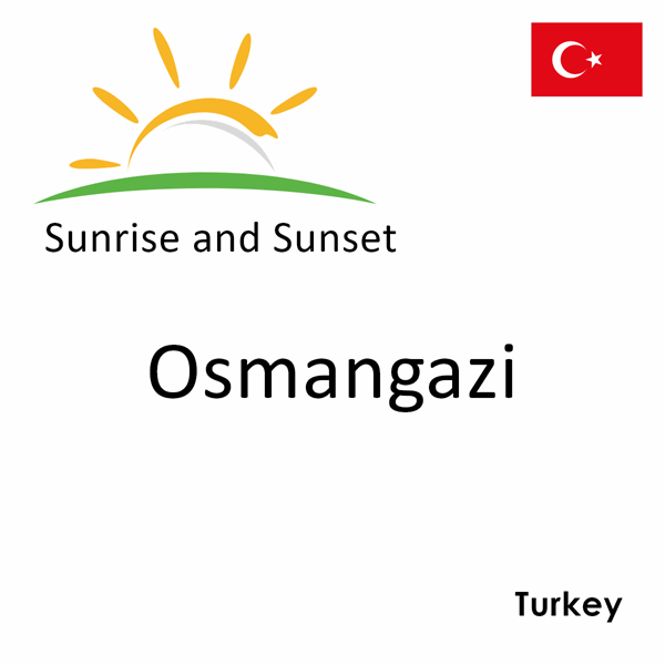 Sunrise and sunset times for Osmangazi, Turkey