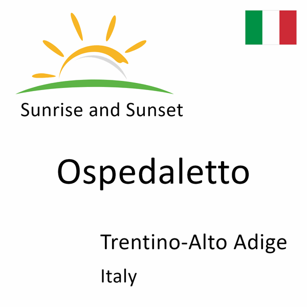 Sunrise and sunset times for Ospedaletto, Trentino-Alto Adige, Italy