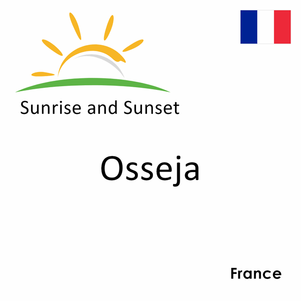 Sunrise and sunset times for Osseja, France