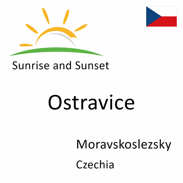 Sunrise and sunset times for Ostravice, Moravskoslezsky, Czechia