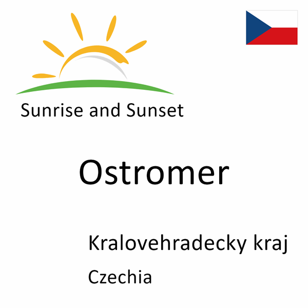 Sunrise and sunset times for Ostromer, Kralovehradecky kraj, Czechia