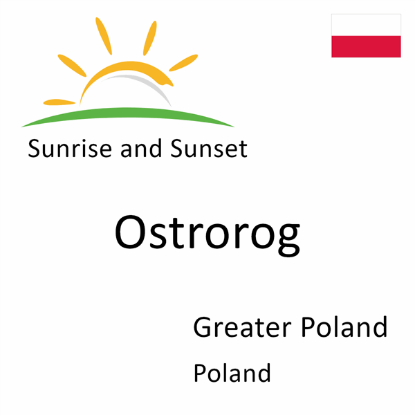 Sunrise and sunset times for Ostrorog, Greater Poland, Poland