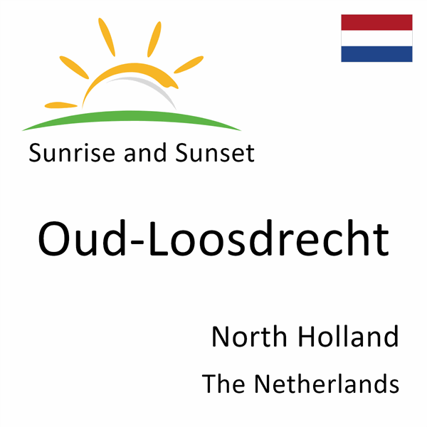 Sunrise and sunset times for Oud-Loosdrecht, North Holland, The Netherlands