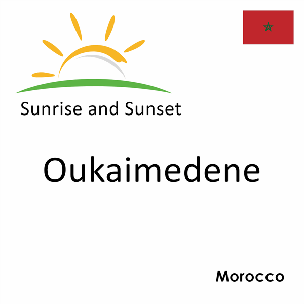 Sunrise and sunset times for Oukaimedene, Morocco