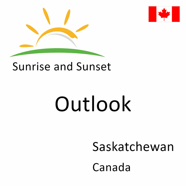 Sunrise and sunset times for Outlook, Saskatchewan, Canada