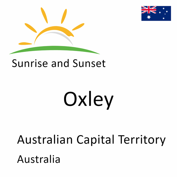 Sunrise and sunset times for Oxley, Australian Capital Territory, Australia