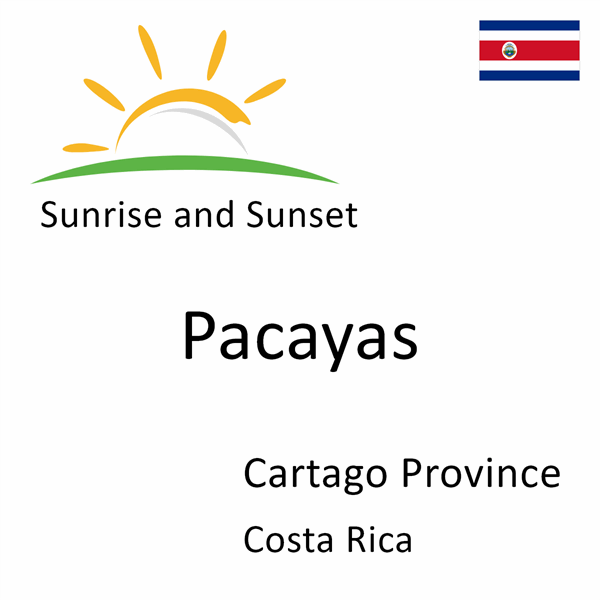 Sunrise and sunset times for Pacayas, Cartago Province, Costa Rica