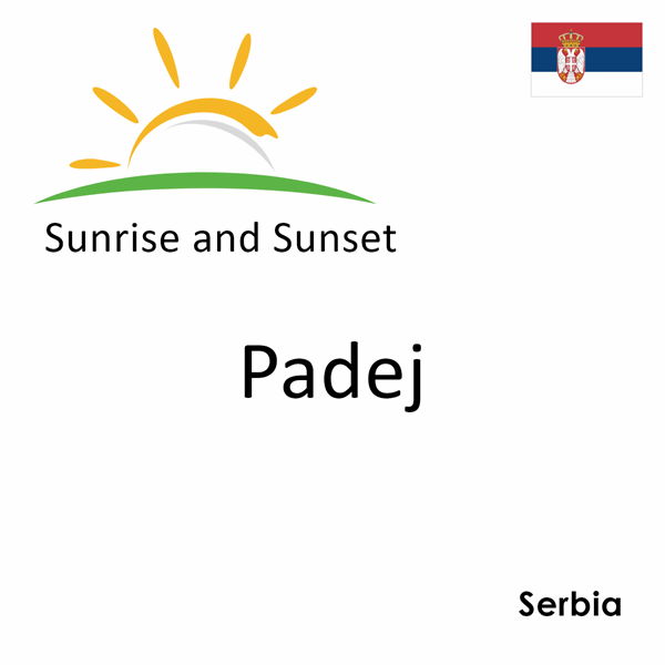 Sunrise and sunset times for Padej, Serbia