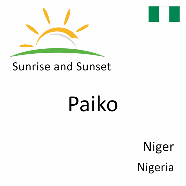 Sunrise and sunset times for Paiko, Niger, Nigeria