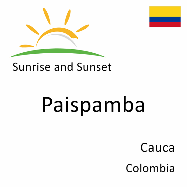 Sunrise and sunset times for Paispamba, Cauca, Colombia