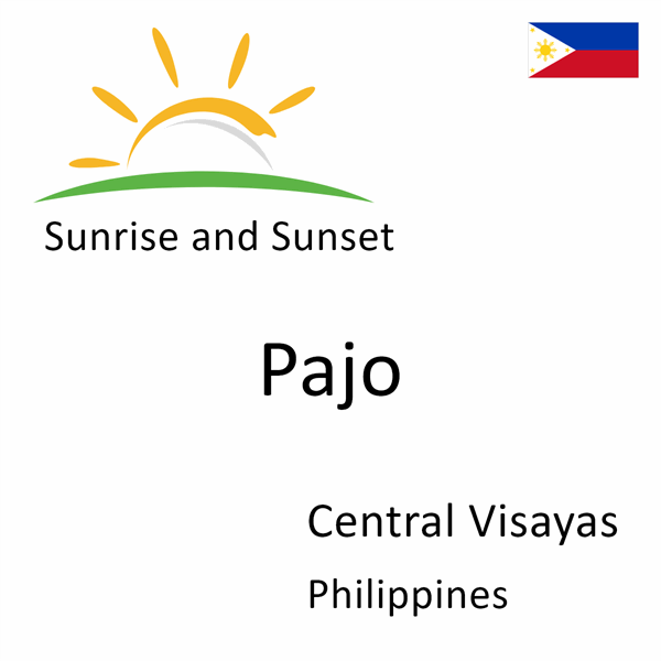 Sunrise and sunset times for Pajo, Central Visayas, Philippines