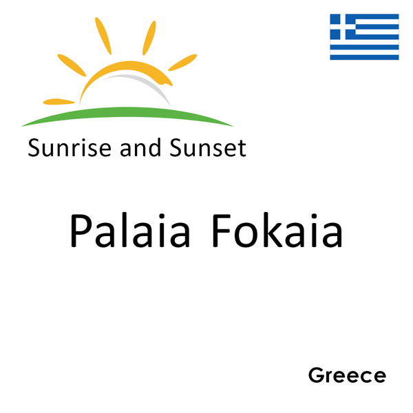 Sunrise and sunset times for Palaia Fokaia, Greece