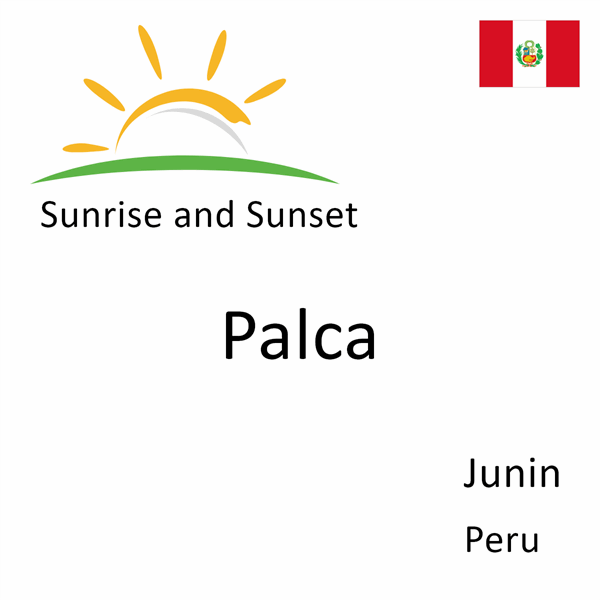 Sunrise and sunset times for Palca, Junin, Peru