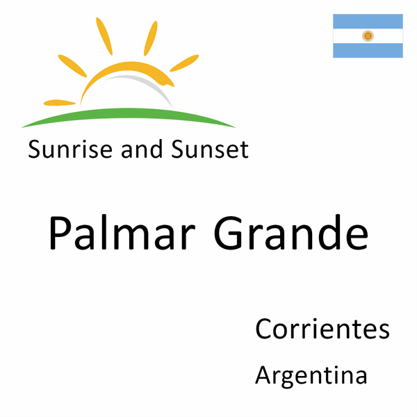 Sunrise and sunset times for Palmar Grande, Corrientes, Argentina