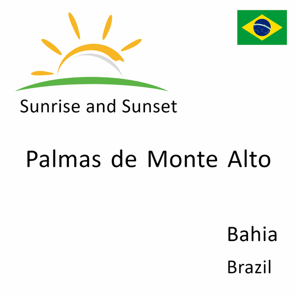 Sunrise and sunset times for Palmas de Monte Alto, Bahia, Brazil