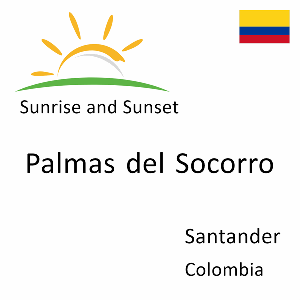 Sunrise and sunset times for Palmas del Socorro, Santander, Colombia