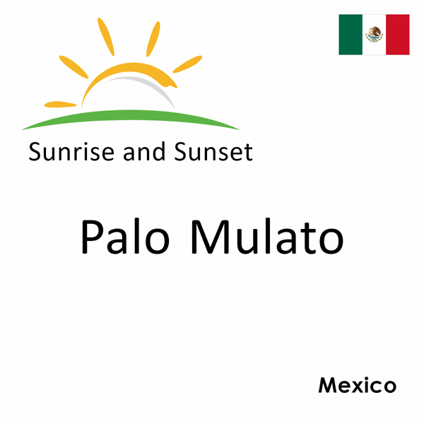 Sunrise and sunset times for Palo Mulato, Mexico