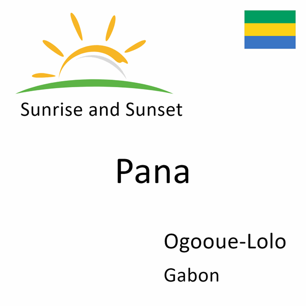 Sunrise and sunset times for Pana, Ogooue-Lolo, Gabon