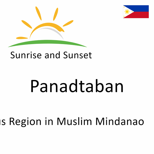 Sunrise and sunset times for Panadtaban, Autonomous Region in Muslim Mindanao, Philippines