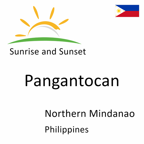 Sunrise and sunset times for Pangantocan, Northern Mindanao, Philippines