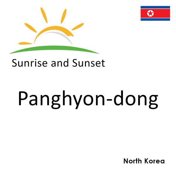 Sunrise and sunset times for Panghyon-dong, North Korea