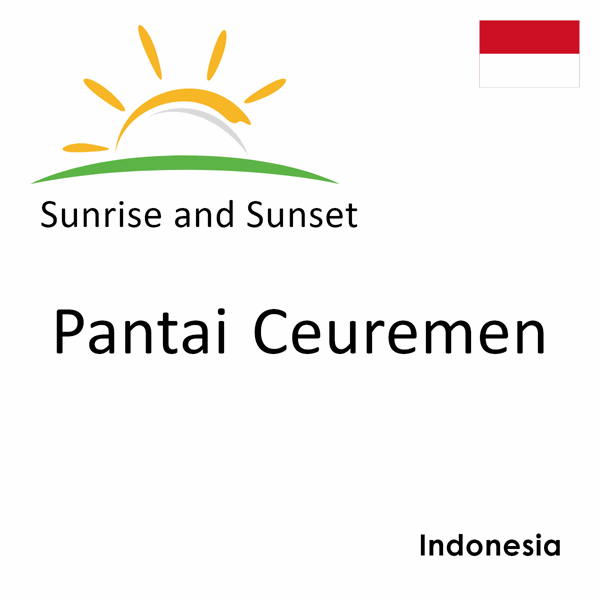 Sunrise and sunset times for Pantai Ceuremen, Indonesia