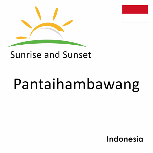 Sunrise and sunset times for Pantaihambawang, Indonesia