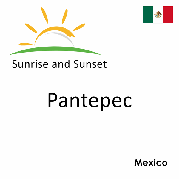 Sunrise and sunset times for Pantepec, Mexico