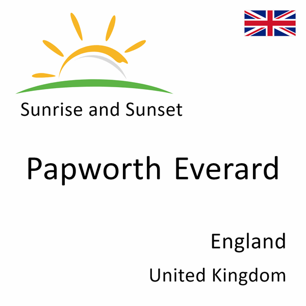 Sunrise and sunset times for Papworth Everard, England, United Kingdom