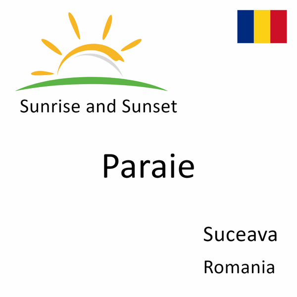 Sunrise and sunset times for Paraie, Suceava, Romania