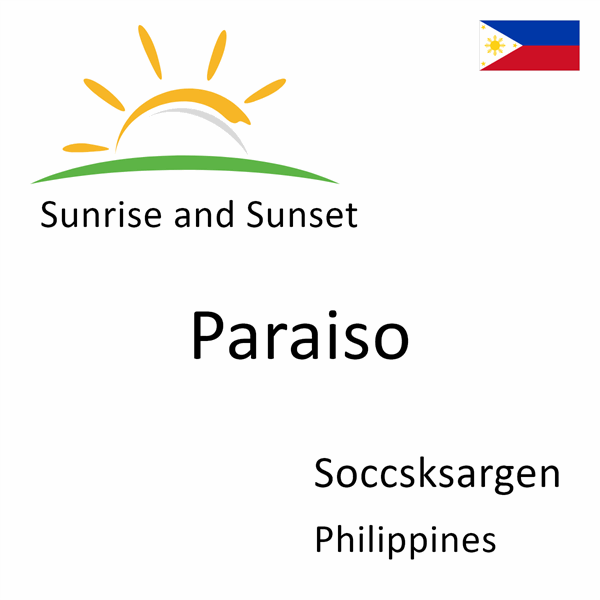 Sunrise and sunset times for Paraiso, Soccsksargen, Philippines