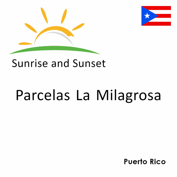 Sunrise and sunset times for Parcelas La Milagrosa, Puerto Rico